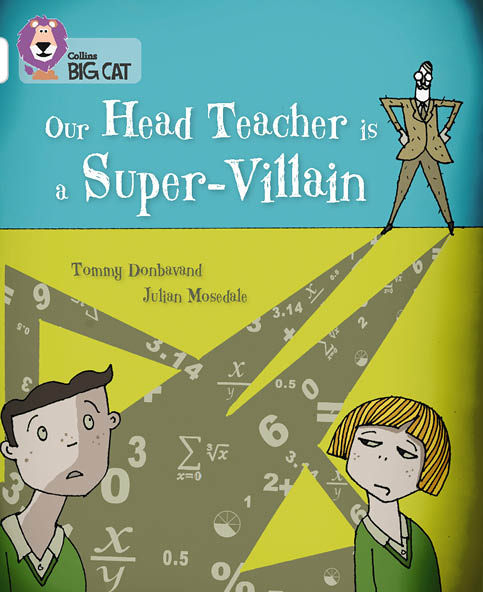 10 WHITE: Our Head Teacher is a Super-Villain