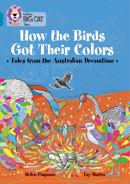 13 TOPAZ: How the Birds Got Their Colors: Tales from the Australian  Dreamtime