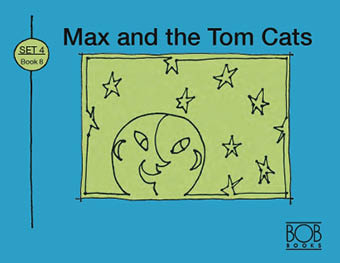 Bob Books. Set 4. Complex Words. Book 8. Max and the Tom Cats.