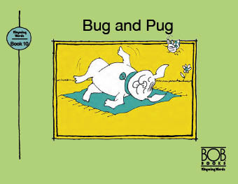 Bob Books. Set 6. Rhyming Words. Book 10. Bug and Pug